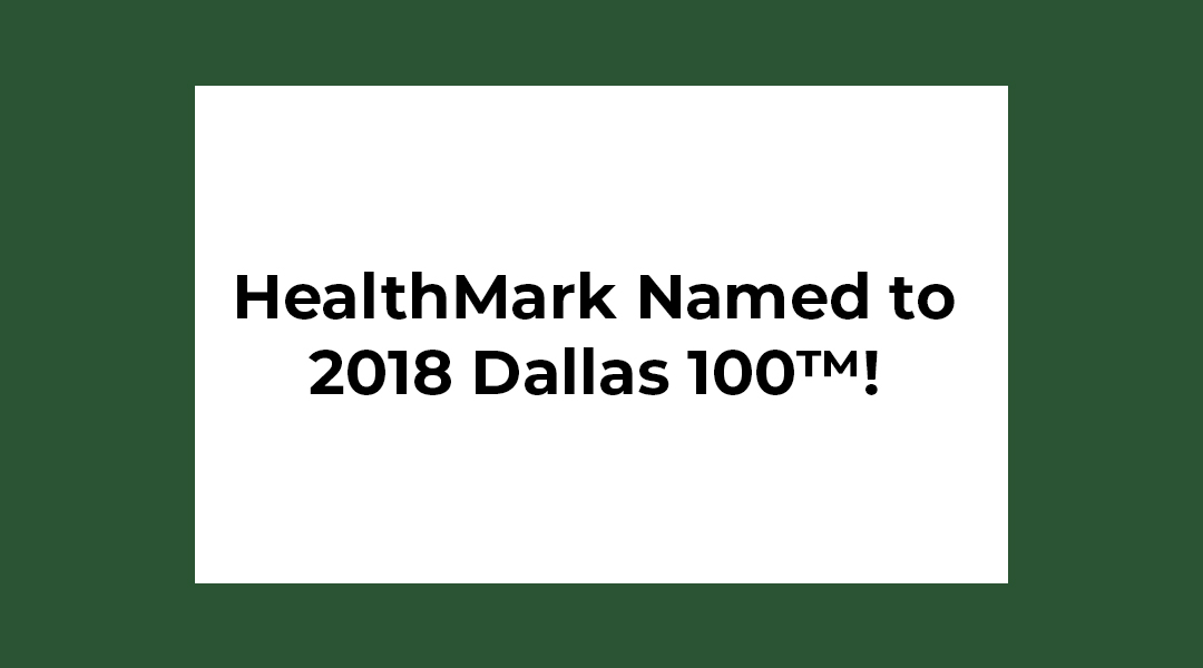 Healthmark Named to 2018 Dallas 100™