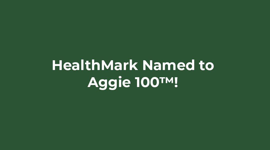 HealthMark Group Named to the 18th Annual Aggie 100™, Honored as Fastest-Growing Company